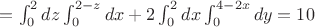 $=\int_0^2dz\int_0^{2-z}dx+2\int_0^2dx\int_0^{4-2x}dy=10$
