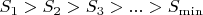 $S_1>S_2>S_3> ... >S_{\min}$