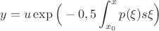 $y=u\exp\Big(-0,5\displaystyle\int_{x_0}^xp(\xi)s\xi\Big)$