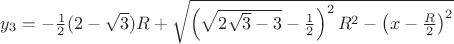 $y_3=-\frac 12(2-\sqrt{3})R+\sqrt{\left (\sqrt{2\sqrt{3}-3}-\frac 12 \right )^2 R^2-\left ( x-\frac R2 \right )^2}$