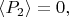 $\langle P_2 \rangle = 0,$