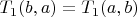 $T_1(b,a)=T_1(a,b)$