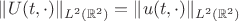 $\|U(t,\cdot)\|_{L^2(\mathbb{R}^2)}}=\|u(t,\cdot)\|_{L^2(\mathbb{R}^2)}$