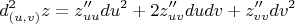$$d^2_{(u,v)} z=z''_{uu}du^2+2z''_{uv}dudv+z''_{vv}dv^2
$$