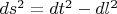 $ds^2=dt^2-dl^2$