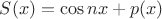 $S(x)=\cos nx+p(x)$