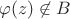 $\varphi(z)\not\in B$