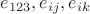 $e_{123}, e_{ij}, e_{ik}$
