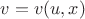 $v=v(u,x)$