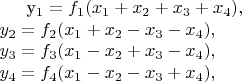 \\ y_1=f_1(x_1+x_2+x_3+x_4), 
\\ y_2=f_2(x_1+x_2-x_3-x_4), 
\\ y_3=f_3(x_1-x_2+x_3-x_4), 
\\ y_4=f_4(x_1-x_2-x_3+x_4),