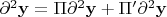 $\partial ^2 {\mathbf{y}} = \Pi \partial ^2 {\mathbf{y}} + \Pi '\partial ^2 {\mathbf{y}}$