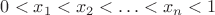$0 < x_1 < x_2 < \ldots < x_n < 1$