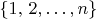 $\left\{ 1,\,2,\ldots,n\right\} $