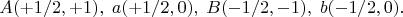 $$A(+1/2, +1),\;a(+1/2, 0),\;B(-1/2, -1),\;b(-1/2, 0).$$