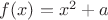 $ f(x) = x^2 + a$