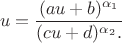 $$u={(au+b)^{\alpha_1}\over(cu+d)^{\alpha_2}.$$