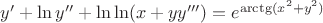 $y'+\ln y''+\ln\ln (x+yy''')=e^{\arctg(x^2+y^2)}$