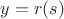 $y=r(s)$