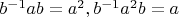 $b^{-1}ab=a^2, b^{-1}a^2{}b=a$