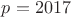 $p=2017$