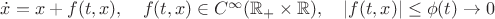 $\dot x=x+f(t,x),\quad f(t,x)\in C^\infty(\mathbb{R}_+\times \mathbb{R}),\quad |f(t,x)|\le \phi(t)\to 0$