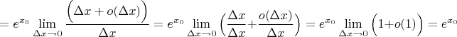$$=e^{x_0}\lim_{\Delta x \to 0} \frac{\Big(\Delta x+o(\Delta x)\Big)}{\Delta x}=e^{x_0}\lim_{\Delta x \to 0} \Big(\frac{\Delta x}{\Delta x}+\frac{o(\Delta x)}{\Delta x}\Big)}=e^{x_0}\lim_{\Delta x \to 0} \Big(1+o(1)\Big)}=e^{x_0}$$