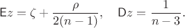 $$\mathsf E z = \zeta + \frac {\rho} {2(n-1)}, \quad  \mathsf D z = \frac 1 {n-3}.$$