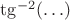 $\tg^{-2}(\ldots)$