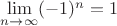 $\lim\limits_{n \to \infty}(-1)^n=1$