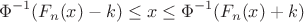 $$\Phi^{-1}(F_n(x)-k)\leq x \leq  \Phi^{-1}(F_n(x)+k) $$