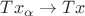 $Tx_\alpha\rightarrow Tx$