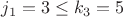 $j_1=3 \leq k_3=5$