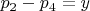 $p_2-p_4 = y $