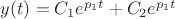 $y(t)=C_1e^{p_1t}+C_2e^{p_1t}$ $y(t)=C_1e^{p_1t}+C_2e^{p_1t}$