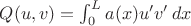 $Q(u,v)=\int_0^L a(x) u'v'\,dx$