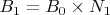$B_{1} = B_{0} \times N_{1}$