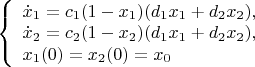 $
\left\{ \begin{array}{l}
\dot x_1=c_1 (1-x_1)(d_1x_1+d_2x_2),\\
\dot x_2=c_2 (1-x_2)(d_1x_1+d_2x_2),\\
x_1(0)=x_2(0)=x_0
\end{array} \right.
$