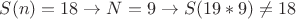 $S(n)=18\to N=9\to S(19*9)\not =18$