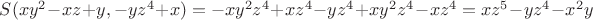 $S(xy^2-xz+y,-yz^4+x)=-xy^2z^4+xz^4-yz^4+xy^2z^4-xz^4=xz^5-yz^4-x^2y$