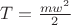 $T=\tfrac{mw^2} 2$