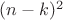 $(n-k)^2$