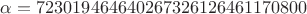 $\alpha = 723019464640267326126461170800$ $\alpha = 723019464640267326126461170800$
