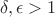 $\delta,\epsilon>1$ $\delta,\epsilon>1$