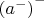 ${(a^-)}^-$