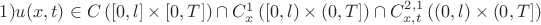 $1) u(x,t)\in  C\left([0,l]\times[0,T]\right)\cap C_{x}^{1}\left([0,l)\times(0,T]\right)\cap C_{x,t}^{2,1}\left( (0,l) \times (0,T] \right)$