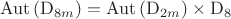 $$\mathrm{Aut}\left(\mathrm{D}_{8m}\right)=\mathrm{Aut}\left(\mathrm{D}_{2m}\right)\times\mathrm{D}_8$$