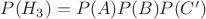 $ P(H_{3}) = P(A)P(B)P(C')$