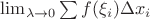 $\lim_{\lambda \to 0}\sum f(\xi_i)\Delta x_i$
