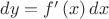 $\[dy = f'\left( x \right)dx\]$