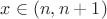 $x \in (n,n+1)$